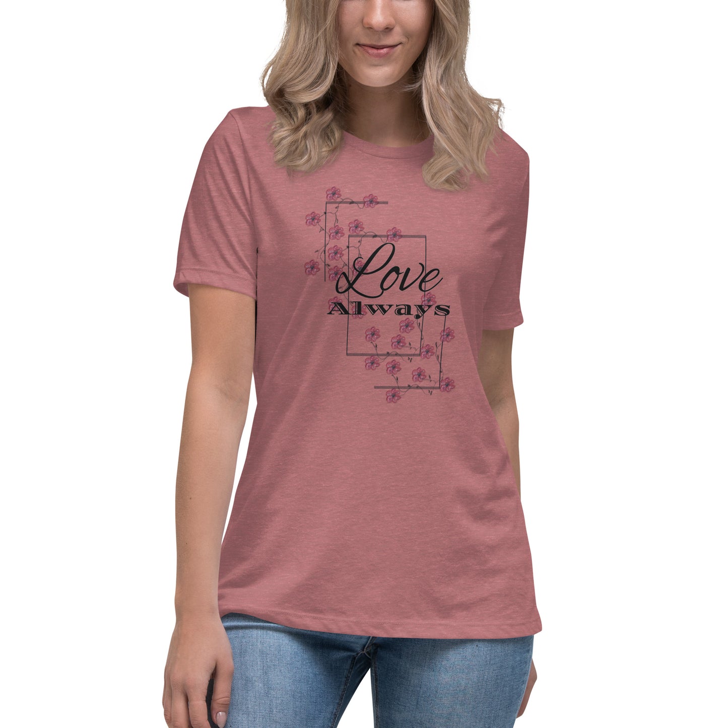 Women's Relaxed T-Shirt love always